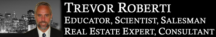 Trevor Roberti Educator, Scientist, Salesman, Real Estate Expert, Consultant